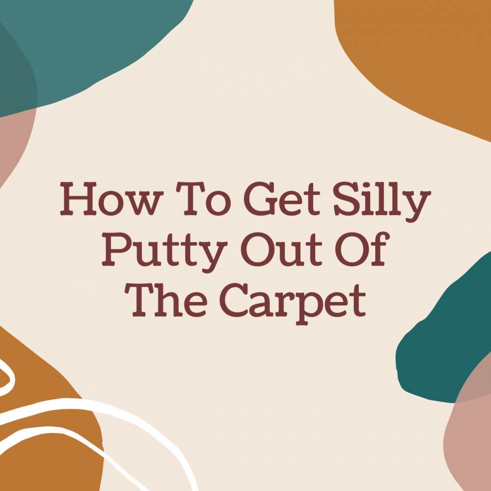 How To Get Silly Putty Out Of The Carpet