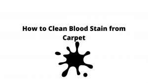 How to Clean Blood Stain from Carpet