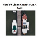 How To Clean Carpets On A Boat
